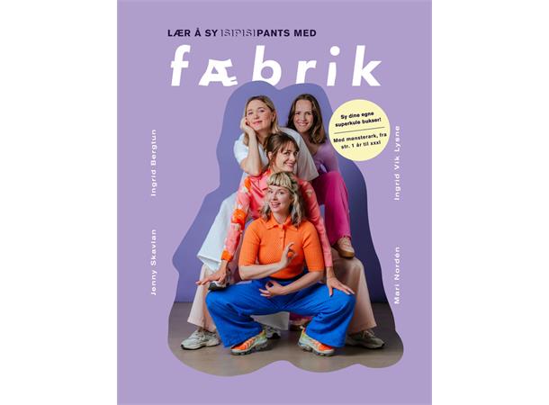 Lær å sy Isipisipants med Fæbrik Jenny Skavlan, Mari Nordén, Ingrid Vik L